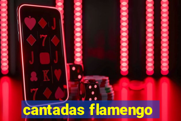 cantadas flamengo